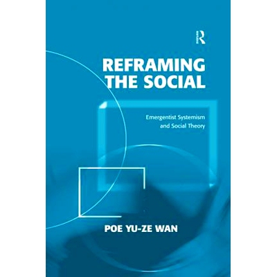 预订 Reframing the Social: Emergentist Systemism and Social Theory 重构社会：紧急制度主义与社会理论: 9780367602253