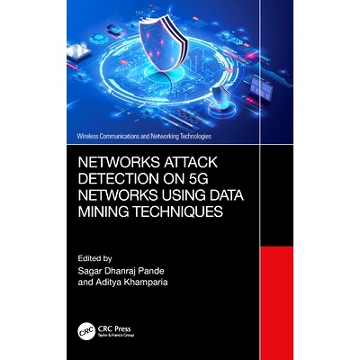 预订 Networks Attack Detection on 5G Networks using Data Mining Techniques 基于数据挖掘技术的5G 网络攻击检测: 9781032530