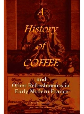 预订 A History of Coffee: and Other Refreshments in Early Modern France: 9781500389192