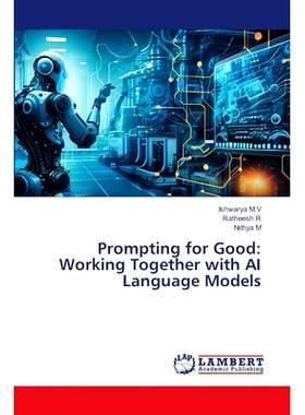 预订 Prompting for Good: Working Together with AI Language Models 良好的提示:与人工智能语言模型一起工作: 9786207470143