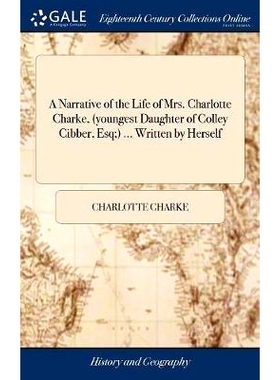 预订 A Narrative of the Life of Mrs. Charlotte Charke, (youngest Daughter of Colley Cibber, Esq;) ... Written by Herself