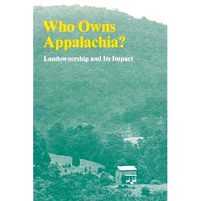 预订 Who owns Appalachia?: landownership and its impact 谁拥有阿巴拉契亚？：土地所有权及其影响: 9780813150963