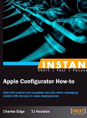 预订 Instant Apple Configurator How-to 即时 Apple 配置器使用方法: 9781849694063
