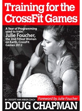 预订 Training for the CrossFit Games: A Year of Programming used to train Julie Foucher, The 2nd Fittest Woman on Earth,