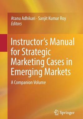 【预订】Instructor’s Manual for Strategic Marketing Cases in Emerging Markets