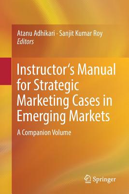 【预订】Instructor’s Manual for Strategic Marketing Cases in Emerging Markets