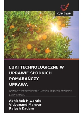 预订 LUKI TECHNOLOGICZNE W UPRAWIE SLODKICH POMARANCZY UPRAWA: Spoleczno-ekonomiczne spostrzezenia dotyczace zalecanych