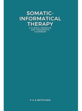 预订 Somatic-Informatical Therapy (SIT): A clinical paradigm and therapeutic guidebook: 9781777746520