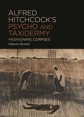 [预订]Alfred Hitchcock’s Psycho and Taxidermy: Fashioning Corpses 9798765101186