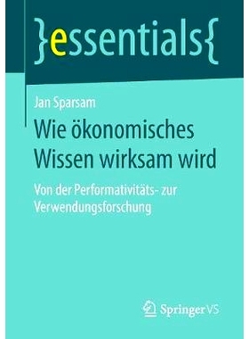 预订 Wie ökonomisches Wissen wirksam wird: Von der Performativitäts- zur Verwendungsforschung: 9783658229832