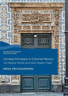 【预订】Chinese Porcelain in Colonial Mexico: The Material Worlds of an Early Modern Trade