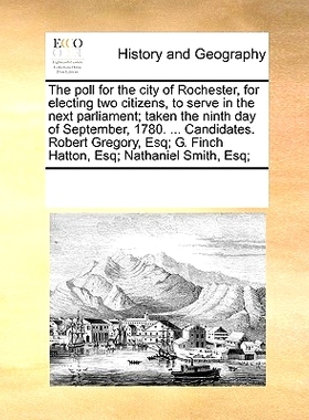 预订 The Poll for the City of Rochester, for Electing Two Citizens, to Serve in the Next Parliament; Taken the Ninth Day