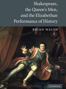 【预订】Shakespeare, the Queen’s Men, and the Elizabethan Performance of History