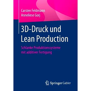 预订 3D-Druck und Lean Production: Schlanke Produktionssysteme mit additiver Fertigung: 9783658184070