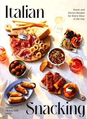 预订 Italian Snacking: Sweet and Savory Recipes for Every Hour of the Day