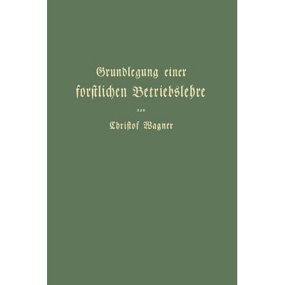 预订 Grundlegung einer forstlichen Betriebslehre: Ein Lehrbuch für Theorie wie Praxis: 9783642905148