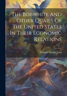 [预订]The Bobwhite And Other Quails Of The United States In Their Economic Relations 9781021869814