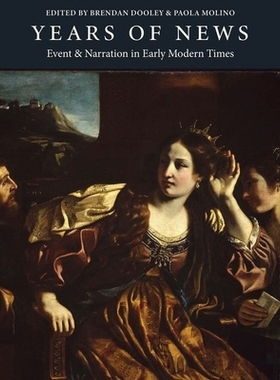 预订 Years of News: Event and Narration in Early Modern Times 新闻岁月：近代早期的事件与叙事: 9781912554881