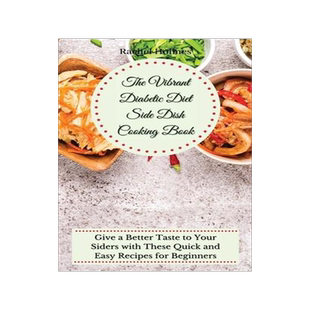 [预订]The Vibrant Diabetic Diet Side Dish Cooking Book: Give a Better Taste to Your Siders with These Quic 9781802699838