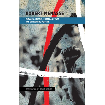 预订 Enraged Citizens, European Peace and Democratic Deficits: Or Why the Democracy Given to Us Must Become One We Fight