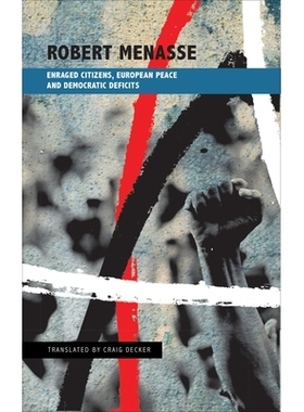 预订 Enraged Citizens, European Peace and Democratic Deficits: Or Why the Democracy Given to Us Must Become One We Fight