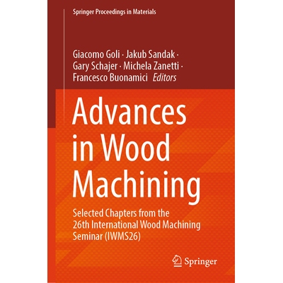 预订 Advances in Wood Machining Selected Chapters from the 26th International Wood Machining Seminar (IWMS26) 木工加工的
