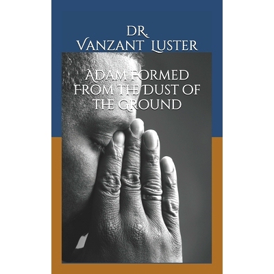 预订 Adam Formed From the Dust of the Ground: 9781535312462