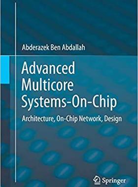 【预售】Advanced Multicore Systems-On-Chip: Architecture, On-Chip Network, Design