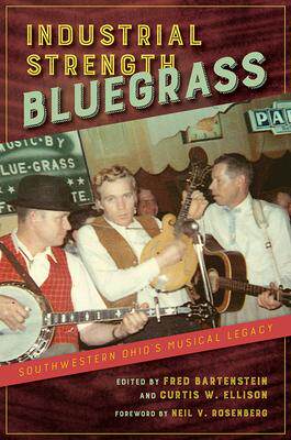 [预订]Industrial Strength Bluegrass: Southwestern Ohio’s Musical Legacy 9780252085604