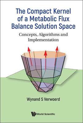 [预订]Compact Kernel of a Metabolic Flux Balance Solution Space, The 9789811255830