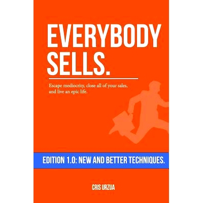 预订 Everybody Sells: Escape mediocrity, close all of your sales, and live an epic life.: 9781979153669