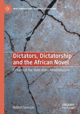 【预订】dictators, dictatorship and the african novel