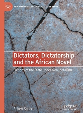 【预订】Dictators, Dictatorship and the African Novel 9783030665586