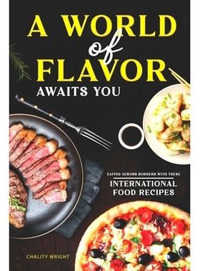 预订 A World of Flavor Awaits You: Eating Across Borders with These 40 International Food Recipes: 9798325525124