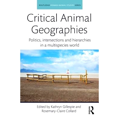 预订 Critical Animal Geographies: Politics, intersections and hierarchies in a multispecies world 批判动物地理学：多物种