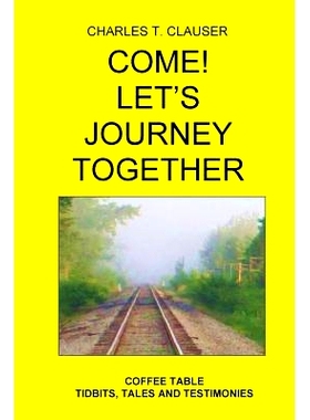 预订 Come! Let’s Journey Together: Coffee Table Tidbits, Tales and Testimonies: 9780692939017