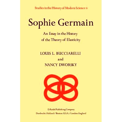 预订 Sophie Germain: An Essay in the History of the Theory of Elasticity: 9789027711359