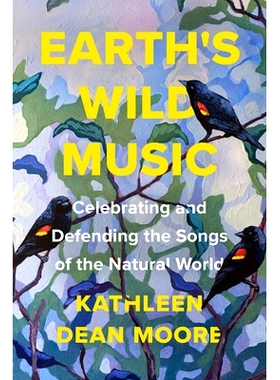 预订 Earth’s Wild Music: Celebrating and Defending the Songs of the Natural World: 9781640095304