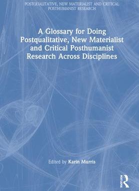 [预订]A Glossary for Doing Postqualitative, New Materialist and Critical Posthumanist Research Across Disc 9780367484590
