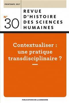 [预订]Revue d’histoire des sciences humaines, n° 30. Contextualiser : une pratique transdisciplinaire ? 9782859449919