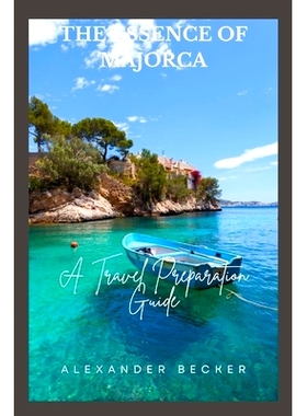 预订 The Essence of Majorca: A Travel Preparation Guide: 9798860513464