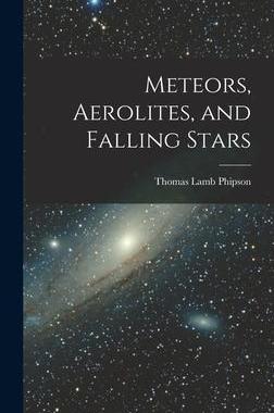 [预订]Meteors, Aerolites, and Falling Stars 9781017123135