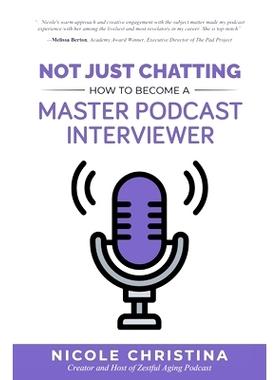 预订 Not Just Chatting: How to Become a Master Podcast Interviewer: 9781641846868