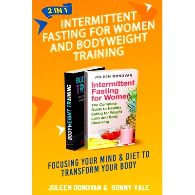 预订 Intermittent Fasting for Women and Bodyweight Training 2 in 1: Focusing Your Mind & Diet to Transform Your Body: 97