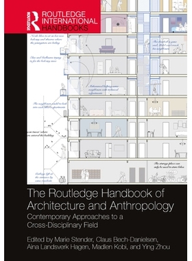 预订 The Routledge Handbook of Architecture and Anthropology: Contemporary Approaches to a Cross-Disciplinary Field Rout