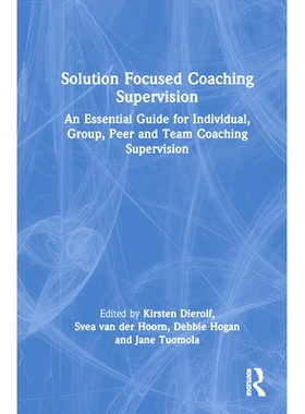 预订 Solution Focused Coaching Supervision: An Essential Guide for Individual, Group, Peer and Team Coaching Supervision