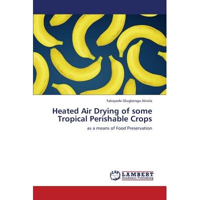 预订 Heated Air Drying of some Tropical Perishable Crops 热带易腐作物的热空气干燥: 9783659309045