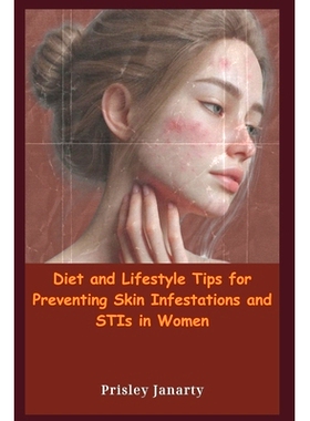预订 Diet and Lifestyle Tips for Preventing Skin Infestations and STIs in Women: 9798334799066