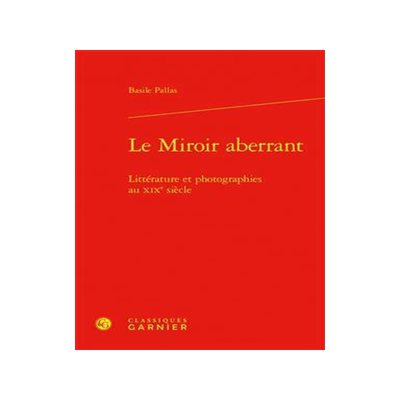 [预订]Le miroir aberrant : littérature et photographies au XIXe siècle 9782406133162
