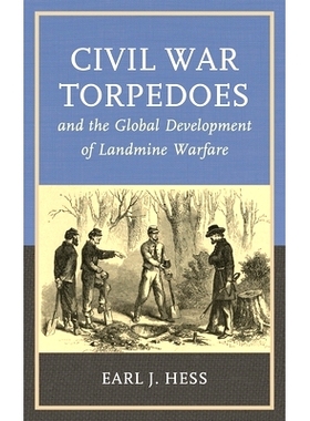 预订 Civil War Torpedoes and the Global Development of Landmine Warfare 内战鱼雷与全球*战的发展: 9781538174289
